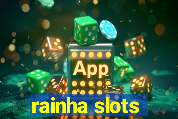 rainha slots